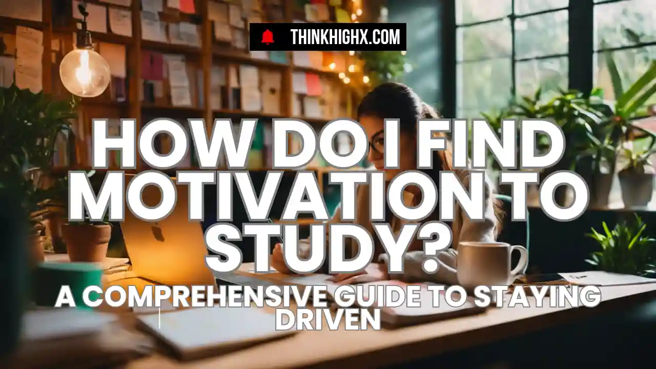 How To Find Motivation To Study